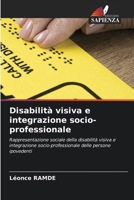 Disabilità visiva e integrazione socio-professionale: Rappresentazione sociale della disabilità visiva e integrazione socio-professionale delle persone ipovedenti (Italian Edition) 6206764028 Book Cover