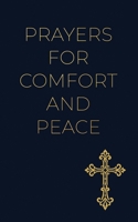 Prayers for Comfort and Peace: Growing in Faith Through Surrender, Gratitude, and Dependence on God B0HMJJ5W63 Book Cover
