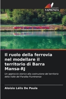 Il ruolo della ferrovia nel modellare il territorio di Barra Mansa-RJ (Italian Edition) 6208207894 Book Cover