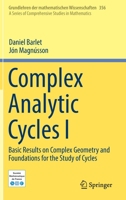 Complex Analytic Cycles, I: Basic Results on Complex Geometry and Foundations for the Study of Cycles 3030311627 Book Cover