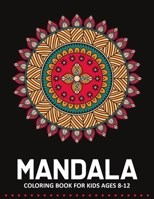 Mandala Coloring Book for Kids Ages 8-12: 55 Fun & Easy Mandala Coloring Pages for Kids | Mandala Book for Kids | Mandala Gift for Kids, Toddlers and Preschool B084DGWBGP Book Cover