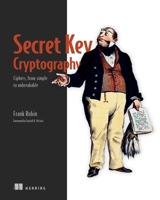 Secret Key Cryptography: Ciphers, from simple to unbreakable 1633439798 Book Cover