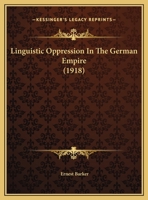 Linguistic Oppression in the German Empire 1104142953 Book Cover