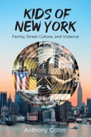 Kids of New York: Family, Street Culture, and Violence B0CNJWPZ6C Book Cover