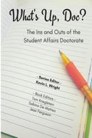 What's Up Doc?: The Ins and Outs of the Student Affairs Doctorate 1537777165 Book Cover