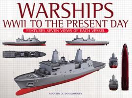 Warships : WWII to the Present Day : Features Seven Views of Each Vessel 1907446540 Book Cover