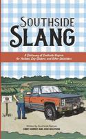 Southside Slang: A Dictionary of Southside Virginia for Yankees, City-Slickers, and Other Oatsiiiders 1790394295 Book Cover