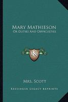 Mary Mathieson: Or Duties And Difficulties 0548301476 Book Cover