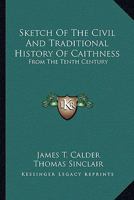 Sketch of the Civil and Traditional History of Caithness, from the Tenth Century 1241316724 Book Cover