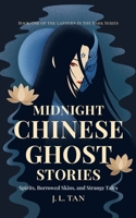 Midnight Chinese Ghost Stories: Spirits, Borrowed Skins, and Strange Tales from Old China, Retold for the Modern Night (Lantern in the Dark) B0H9WLP4FT Book Cover