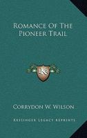 Romance Of The Pioneer Trail 1432595490 Book Cover