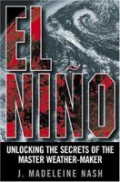 El Nino: Unlocking the Secrets of the Master Weather-Maker 0446679925 Book Cover