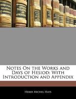 Notes On The Works And Days Of Hesiod: With Introduction And Appendix 1437085172 Book Cover