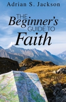 The Beginner's Guide to Faith 1637695063 Book Cover