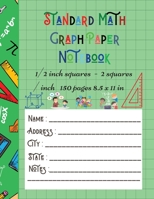 Standard Math Graph Paper Notebook - 1/2 inch squares - 2 squares / inch - 150 pages 8.5 x 11 in: Big Format 150 pages 2x2 Kids Composition Journal Graphing Blank Simple Grid Paper Sudoku Science Stud 1716112354 Book Cover