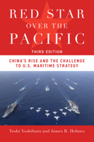 Red Star Over the Pacific, Third Edition: China's Rise and the Challenge to U.S. Maritime Strategy 1682473961 Book Cover
