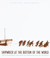 Shipwreck at the Bottom of the World: The Extraordinary True Story of Shackleton and the Endurance 0439109922 Book Cover