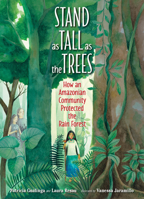 Stand as Tall as the Trees: How an Amazonian Community Protected the Rain Forest 1623542367 Book Cover