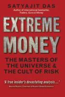 Extreme Money: Masters of the Universe and the Cult of Risk 0132790076 Book Cover