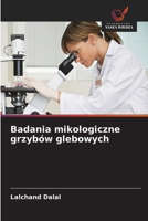 Badania mikologiczne grzybów glebowych (Polish Edition) 6630036808 Book Cover