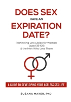 Does Sex Have an Expiration Date?: Rethinking Low Libido for Women (aged 35-105) & the Men Who Love Them 1733994815 Book Cover