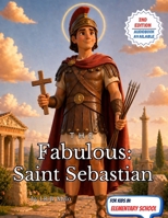 The Fabulous: Saint Sebastian (Fabulous: Life of our Saints.) B0H9Z45L1Y Book Cover