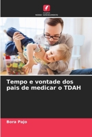 Tempo e vontade dos pais de medicar o TDAH (Portuguese Edition) 6209035094 Book Cover