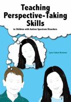 Teaching Perspective-Taking Skills to Children with Autism Spectrum Disorders 1416404821 Book Cover