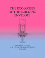 The Ecologies of the Building Envelope: A Material History and Theory of Architectural Surfaces 1948765187 Book Cover