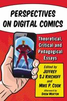 Perspectives on Digital Comics: Theoretical, Critical and Pedagogical Essays 1476671885 Book Cover