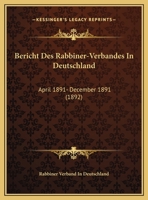 Bericht Des Rabbiner-Verbandes In Deutschland: April 1891- December 1891 (1892) 1168000653 Book Cover