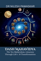 Dash Mahavidya: The Ten Mahavidya - A Journey Through Life's 10 Transformations B0GF9XNJZF Book Cover