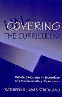 Un-Covering the Curriculum: Whole Language in Secondary and Postsecondary Classrooms 0867093323 Book Cover