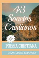 Poesía Cristiana: ''43 Sonetos Cristianos''. (Spanish Edition) B0H2HW3HTS Book Cover