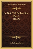 En Natt Vid Bullar-Sjon, Part 2 (1847) 1293299308 Book Cover