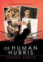 Of Human Hubris: A Historical Novel of World War 1 1728306647 Book Cover
