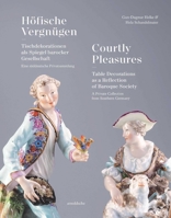Courtly Pleasures: Table Decorations as a Reflection of Baroque Society 3897907348 Book Cover