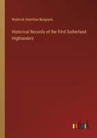 Historical Records of the 93rd Sutherland Highlanders 3385318718 Book Cover