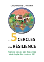 Les 5 cercles de la résilience: Prendre soin de soi, des autres et de la planète: tout est lié ! (French Edition) 2322541214 Book Cover