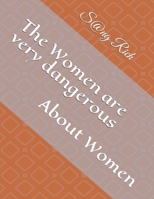 The Women are very dangerous: About Women B08FP7SMCP Book Cover