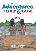 The Adventures of Turtle Boy and Beaver Girl 1622953401 Book Cover