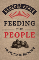 Feeding the People : The Politics of the Potato 1108484069 Book Cover