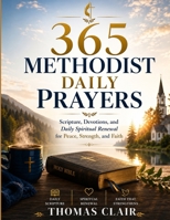 365 Methodist Daily Prayers: Scripture, Devotions, and Daily Spiritual Renewal for Peace, Strength, and Faith B0H1YFWLRT Book Cover