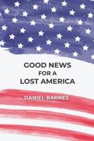 Good News for a Lost America B0CP7ZX26J Book Cover