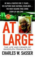 At Large: The Life and Crimes of Randolph Franklin Dial (True Crime Library) 0312960417 Book Cover