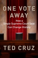 One Vote Away: How a Single Supreme Court Seat Can Change History 1684511348 Book Cover
