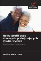 Nowy profil osób starszych podejmujacych studia wyzsze: Szkolnictwo wyzsze a jakosc zycia (Polish Edition) 6208663660 Book Cover