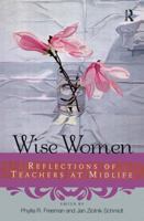 Wise Women: Reflections of Teachers at Mid-Life 0415923034 Book Cover