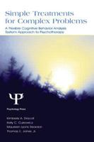 Simple Treatments for Complex Problems: A Flexible Cognitive Behavior Analysis System Approach To Psychotherapy 0805846433 Book Cover