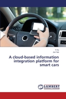 A cloud-based information integration platform for smart cars 3659535567 Book Cover